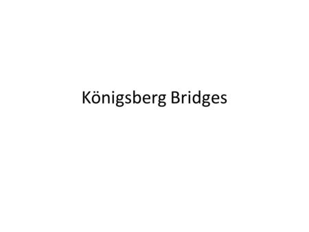 Königsberg Bridges.