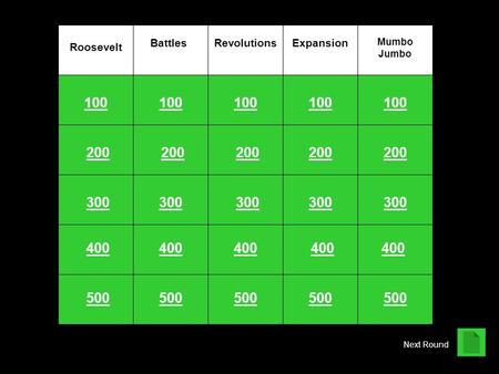 100 200 300 400 500 Roosevelt BattlesRevolutionsExpansion Mumbo Jumbo Next Round.