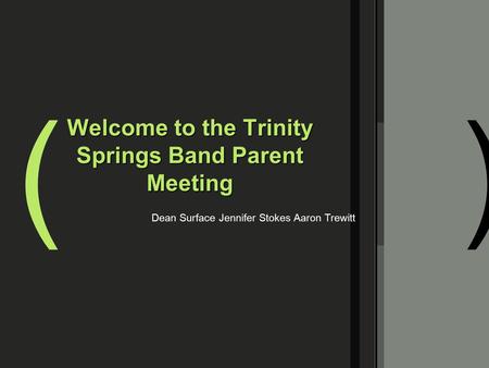 Welcome to the Trinity Springs Band Parent Meeting