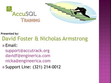 David Foster & Nicholas Armstrong      Support Line: (321) 214-0012 Presented by: