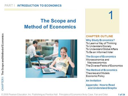 CHAPTER 1 The Scope and Method of Economics © 2009 Pearson Education, Inc. Publishing as Prentice Hall Principles of Economics 9e by Case, Fair and Oster.