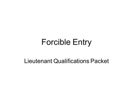 Forcible Entry Lieutenant Qualifications Packet. Outward Swinging Door.