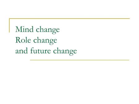 Mind change Role change and future change. Warm up exercise Grouping High grade Low grade.