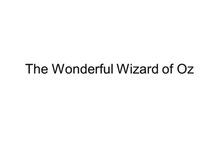 The Wonderful Wizard of Oz