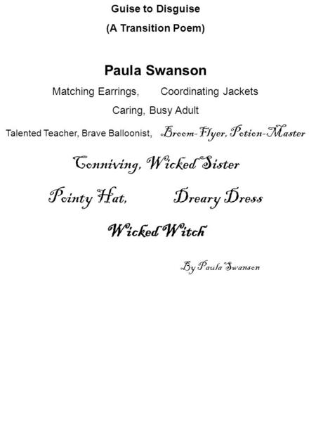 Guise to Disguise (A Transition Poem) Paula Swanson Matching Earrings, Coordinating Jackets Caring, Busy Adult Talented Teacher, Brave Balloonist, Broom-Flyer,