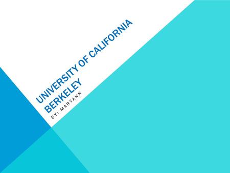 UNIVERSITY OF CALIFORNIA BERKELEY BY: MARYANN. LOCATION AND INFORMATION The location is in Berkeley California. There phone number is (510) 642-6000.