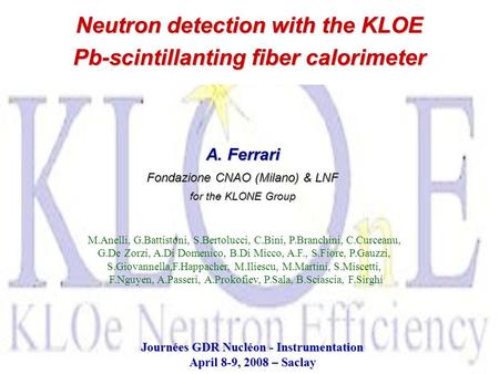 Journées GDR Nucléon - Instrumentation April 8-9, 2008 – Saclay M.Anelli, G.Battistoni, S.Bertolucci, C.Bini, P.Branchini, C.Curceanu, G.De Zorzi, A.Di.