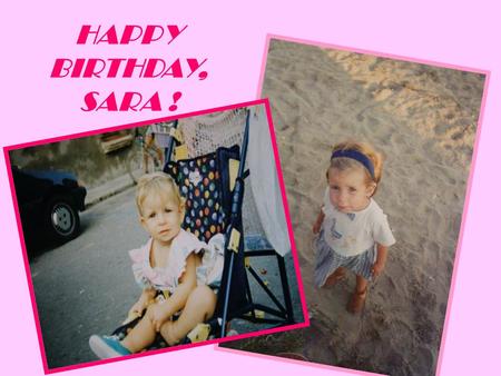 HAPPY BIRTHDAY, SARA !. She was born on the 1st October in 1993, in Barcelona. At the age of 2 years her family decided to come to live in Sitges. In.