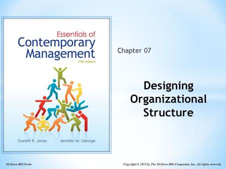 Copyright © 2013 by The McGraw-Hill Companies, Inc. All rights reserved. McGraw-Hill/Irwin Chapter 07 Designing Organizational Structure.