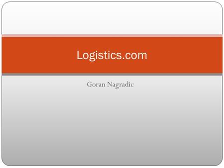 Goran Nagradic Logistics.com. History of the company Professor Steffi and three former graduate students founded the company in 1987 1991 company was.