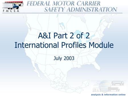 A&I Part 2 of 2 International Profiles Module July 2003.