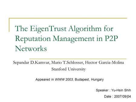 The EigenTrust Algorithm for Reputation Management in P2P Networks