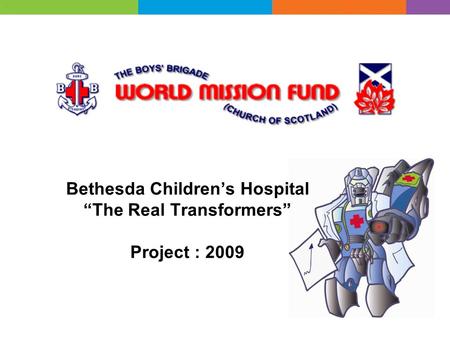 Bethesda Children’s Hospital “The Real Transformers” Project : 2009.