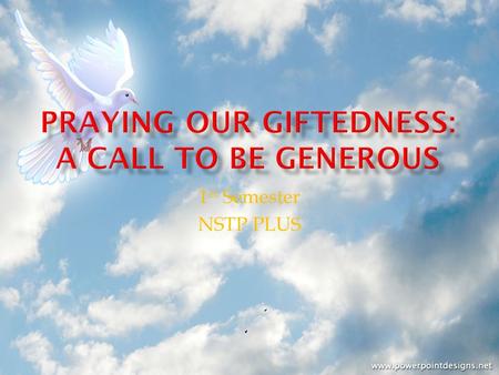 1 st Semester NSTP PLUS One image of God is a source and the giver. How exactly has God played the role of “Giver” in your life? How have you been.