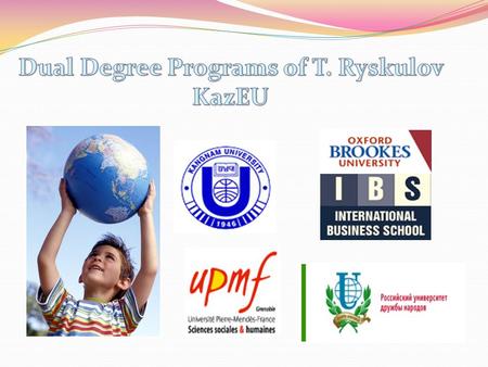  Bachelor Degree program is a joint project of KazEU, Oxford Brookes University (United Kingdom) and International Business School (Budapest, Hungary).