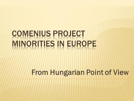 From Hungarian Point of View.  In ’Bácska’ south of Hungary live many nationalities:  Serbian  German  Croatian  and Hungarian, but they live.