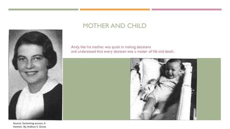 MOTHER AND CHILD Andy, like his mother, was quick in making decisions and understood that every decision was a matter of life and death.