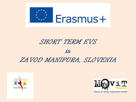 SHORT TERM EVS in ZAVOD MANIPURA, SLOVENIA. Dear volunteer! We are happy that you are interested to do EVS in our organisation.We‘ve prepared this information.