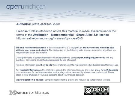 Author(s): Steve Jackson, 2009 License: Unless otherwise noted, this material is made available under the terms of the Attribution - Noncommercial - Share.