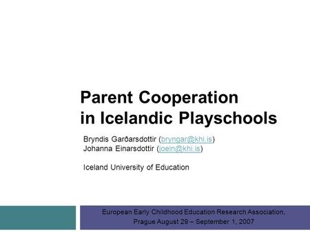 Bryndis Garðarsdottir Johanna Einarsdottir Iceland University of European Early Childhood.