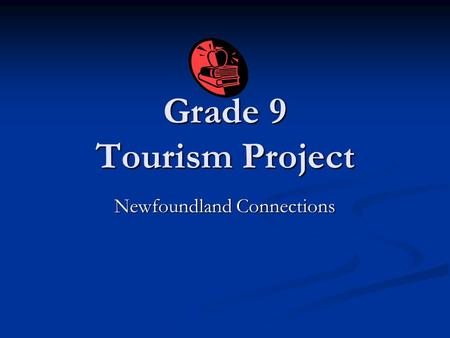 Grade 9 Tourism Project Newfoundland Connections.