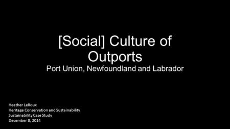 [Social] Culture of Outports Port Union, Newfoundland and Labrador