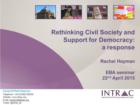 Contact INTRAC Training: Telephone: +44 (0)1865 263040 Website:    Twitter: #INTRAC_UK Rethinking Civil Society.