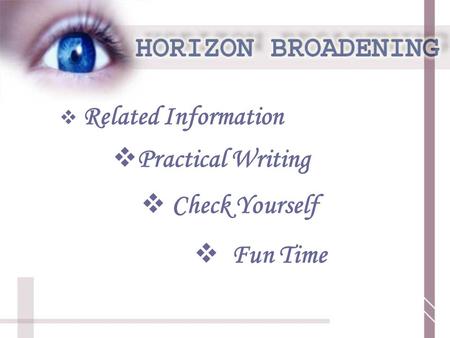  Related Information Related Information  Fun Time Fun Time  Check Yourself Check Yourself  Practical Writing Practical Writing.