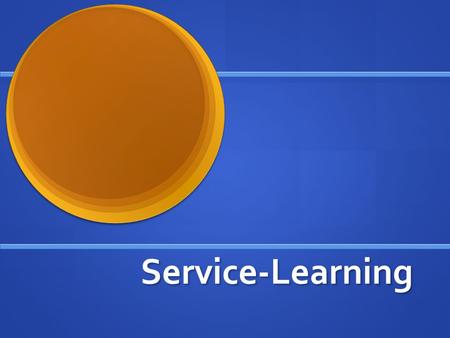 Service-Learning Service-Learning. What exactly is Service-Learning? Service-Learning,also known as community service, is donated service or activity.