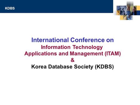 ©N.J.Cho, TRUST, Hanyang University, Korea KDBS International Conference on Information Technology Applications and Management (ITAM) & Korea Database.