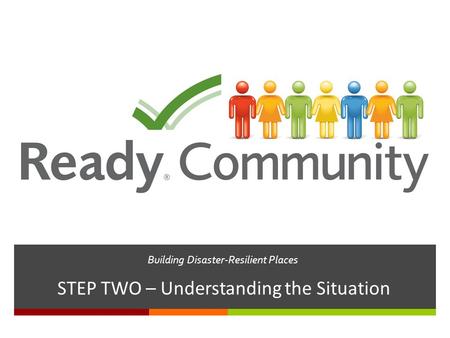 Building Disaster-Resilient Places STEP TWO – Understanding the Situation.