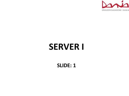 SERVER I SLIDE: 1. Anders Dahl Valgreen Data technician in Royal Danish Airforce IT Teacher at Mercantec Systems administrator at Technical College, Skjern,