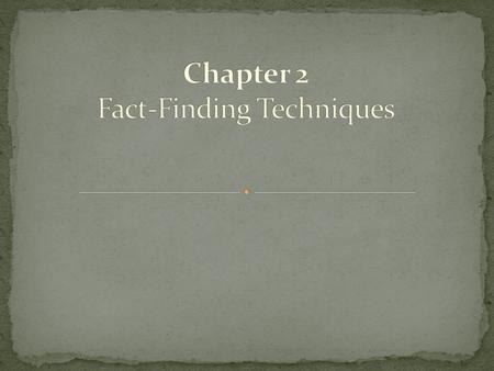 There are many occasions for fact-finding during the database system development lifecycle. fact-finding is particularly crucial to the early stages of.