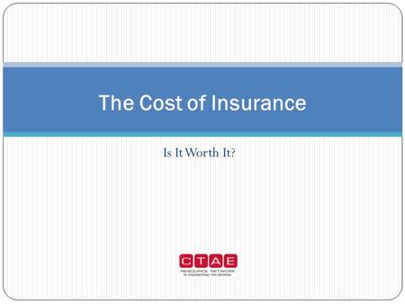 Is It Worth It? The Cost of Insurance. Insurance Terms Premium Deductible Underwriting.