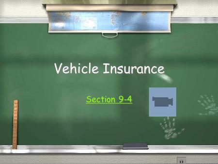 Vehicle Insurance Section 9-4. Who or What is Protected? / You / Your vehicle / Another person / Another’s property / You / Your vehicle / Another person.