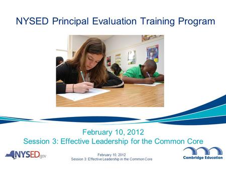 February 10, 2012 Session 3: Effective Leadership in the Common Core February 10, 2012 Session 3: Effective Leadership for the Common Core NYSED Principal.