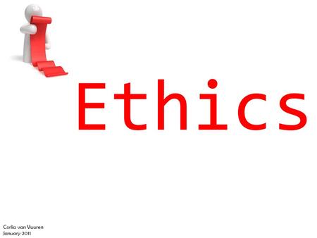 Ethics Corlia van Vuuren January 2011. Background Two distinct areas of ethical conduct for health care professionals: Professional behaviour/professional.