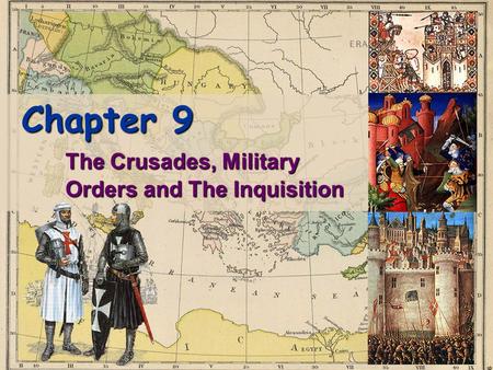 * The Crusades, Military Orders and The Inquisition