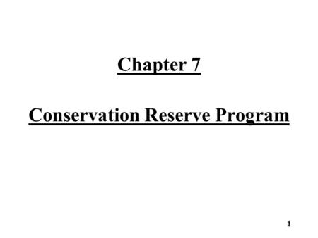 Chapter 7 Conservation Reserve Program 1. The Conservation Reserve Program (CRP) Administration of CRP –The provisions of G.S. 105-277.3(d) apply only.