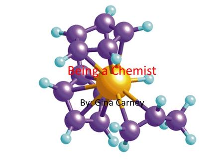 Being a Chemist By: Gina Carney. Math Topics The math topics chemistry involves are ALGEBRA CALCULUS TRIGONOMETRY STATISTICS.