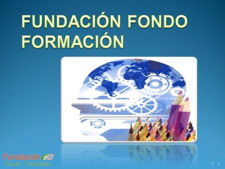 1 1. 1. ABOUT US 1.1. Mission and Objectives 1.2. Human Resources 1.3. Where we are 2. WHAT WE DO 2.1. Action Areas 2.2 Organizations in which we participate.