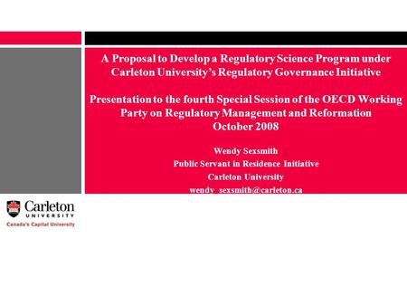 A Proposal to Develop a Regulatory Science Program under Carleton University’s Regulatory Governance Initiative Presentation to the fourth Special Session.