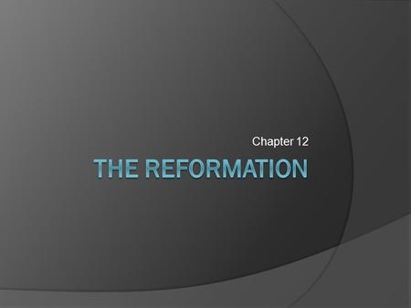 Chapter 12.  1. What was the Reformation  Reform movement against the Roman Catholic Church.