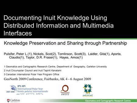 Documenting Inuit Knowledge Using Distributed Information and Multimedia Interfaces Knowledge Preservation and Sharing through Partnership Pulsifer, Peter.