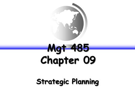 Mgt 485 Chapter 09 Strategic Planning. Mgt 485 -9-2 Additional Internet Sites   