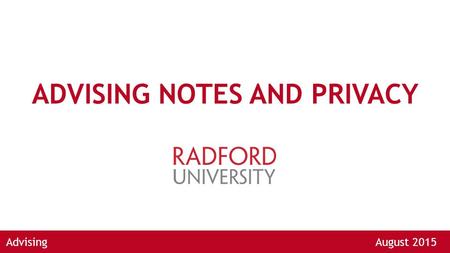 ADVISING NOTES AND PRIVACY AdvisingAugust 2015. ON FERPA The Family Educational Rights and Privacy Act (FERPA) is a federal law designed to protect the.