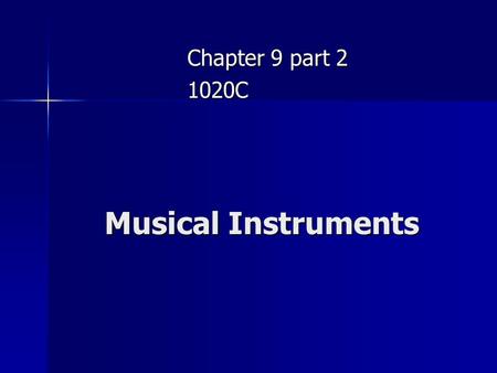 Musical Instruments Chapter 9 part 2 1020C. Observations about Musical Instruments They can produce different notes They can produce different notes They.