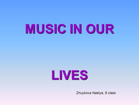 MUSIC IN OUR LIVES Zhuykova Nastya, 8 class. Match the words and their translation. a.Drum b.Violin c.Piano d.Guitar e.Flute f.Balalaika 1.Гитара 2.Балалайка.