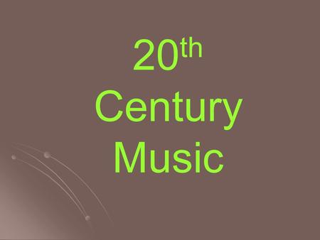 20 th Century Music INTRODUCTION The 20 th century period (the music of today!) was preceded by the (1810 – 1900) As with previous movements to new periods.