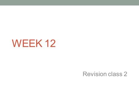 WEEK 12 Revision class 2. Threshold of pain 140dB Threshold of hearing is 0dB.